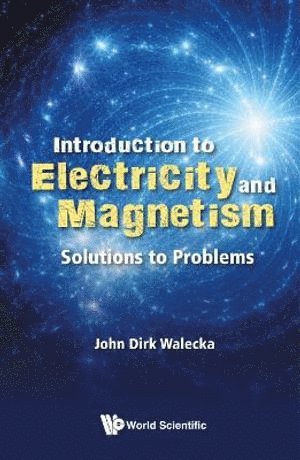 John Dirk Walecka, Usa) Walecka, John Dirk (College Of William & Mary, WALECKA JOHN DIRK, Walecka John Dirk - Introduction To Electricity And Magnetism: Solutions To Problems, Häftad