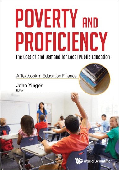 Yinger John, John Yinger - POVERTY AND PROFICIENCY: THE COST OF AND DEMAND FOR LOCAL PUBLIC EDUCATION (A TEXTBOOK IN EDUCATION FINANCE), Häftad
