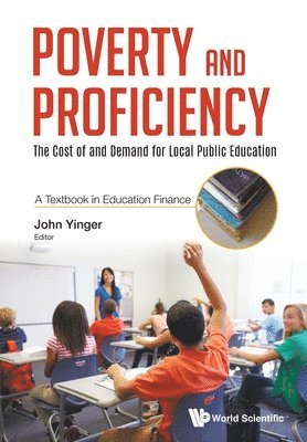 Poverty And Proficiency: The Cost Of And Demand For Local Public Education (A Textbook In Education Finance) 1