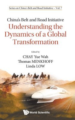 China's Belt And Road Initiative: Understanding The Dynamics Of A Global Transformation 1