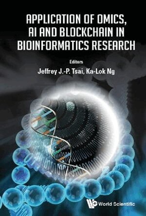 Tsai Jeffrey J-P, Jeffrey J-P Tsai, Ka-Lok Ng - APPLICATION OF OMICS, AI AND BLOCKCHAIN IN BIOINFORMATICS RESEARCH, Inbunden