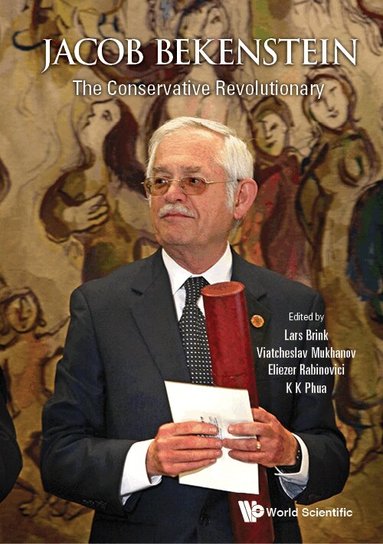 Brink Lars, Lars Brink, Viatcheslav Mukhanov, Eliezer Rabinovici, K K Phua - JACOB BEKENSTEIN: THE CONSERVATIVE REVOLUTIONARY, Inbunden