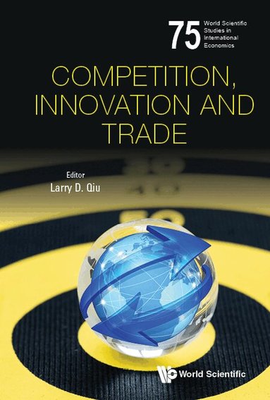 Qiu Larry, Larry D Qiu - COMPETITION, INNOVATION AND TRADE, Inbunden