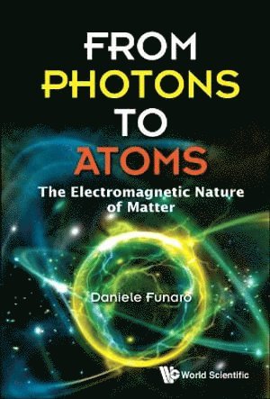 bokomslag From Photons To Atoms: The Electromagnetic Nature Of Matter