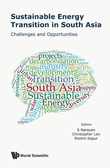 Narayan S, S Narayan, Christopher Len, Roshni Kapur - SUSTAINABLE ENERGY TRANSITION IN SOUTH ASIA: CHALLENGES AND OPPORTUNITIES, Inbunden