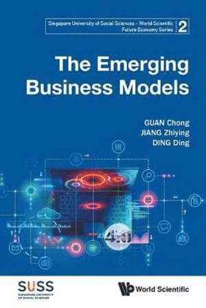 Chong Guan, Zhiying Jiang, Ding Ding, S'pore) Guan, Chong (S'pore Univ Of Social Sciences, S'pore) Jiang, Zhiying (S'pore Univ Of Social Sciences, S'pore) Ding, Ding (S'pore Univ Of Social Sciences, GUAN CHONG, Guan Chong - Emerging Business Models, The, Häftad