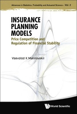 Vsevolod Malinovskii, Russia) Malinovskii, Vsevolod (Russian Academy Of Sci, MALINOVSKII VSEVOLOD K, Malinovskii Vsevolod K - Insurance Planning Models: Price Competition And Regulation Of Financial Stability, Inbunden
