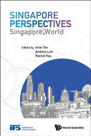 Tan Ariel, Ariel Tan, Andrew Lim, Rachel Hau - SINGAPORE PERSPECTIVES: SINGAPORE. WORLD, Häftad