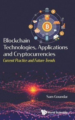 Blockchain Technologies, Applications And Cryptocurrencies: Current Practice And Future Trends 1