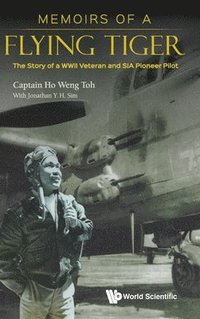 bokomslag Memoirs Of A Flying Tiger: The Story Of A Wwii Veteran And Sia Pioneer Pilot