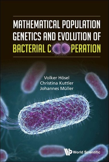 Volker Hösel, Christina Kuttler, Johannes Müller - MATHEMATICAL POPULATION GENETICS AND EVOLUTION OF BACTERIAL COOPERATION, Inbunden