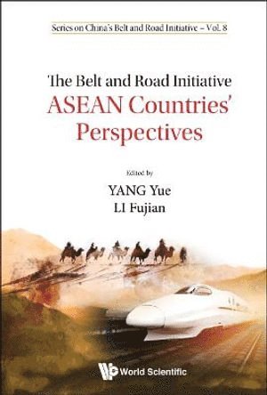 Belt And Road Initiative, The: Asean Countries' Perspectives