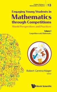 bokomslag Engaging Young Students In Mathematics Through Competitions - World Perspectives And Practices: Volume I - Competition-ready Mathematics