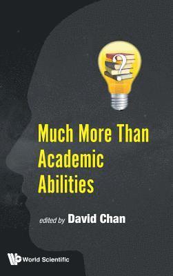 Much More Than Academic Abilities 1