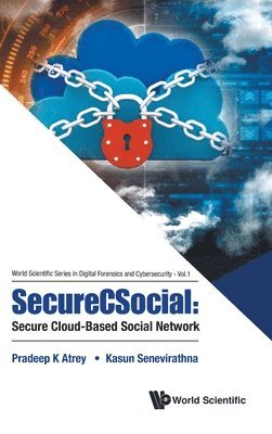 Pradeep Atrey, Kasun Senevirathna, Usa) Atrey, Pradeep (Univ At Albany, State Univ Of New York, Canada) Senevirathna, Kasun (Univ Of Winnipeg, ATREY PRADEEP K, Atrey Pradeep K - Securecsocial: Secure Cloud-based Social Network, Inbunden