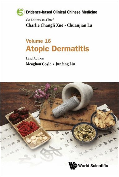 Meaghan Coyle, Junfeng Liu - EVIDENCE-BASED CLINICAL CHINESE MEDICINE - VOLUME 16: ATOPIC DERMATITIS, Inbunden