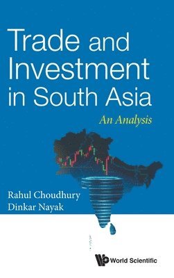 Rahul Nath Choudhury, Dinkar Nayak, Rahul Nath (-) Choudhury, India) Nayak, Dinkar (Maharaja Sayajirao Univ Of Baroda, CHOUDHURY RAHUL, Choudhury Rahul - Trade And Investment In South Asia: An Analysis, Inbunden