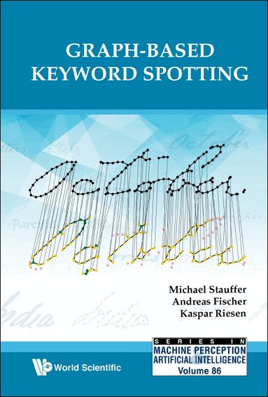 Stauffer Michael, Michael Stauffer, Andreas Fischer, Kaspar Riesen - GRAPH-BASED KEYWORD SPOTTING, Inbunden
