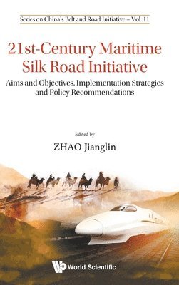 ZHAO JIANGLIN, Zhao Jianglin, Jianglin Zhao, China) Zhao, Jianglin (Chinese Academy Of Social Sciences - 21st-century Maritime Silk Road Initiative: Aims And Objectives, Implementation Strategies And Policy Recommendations, Inbunden