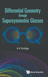 bokomslag Differential Geometry Through Supersymmetric Glasses