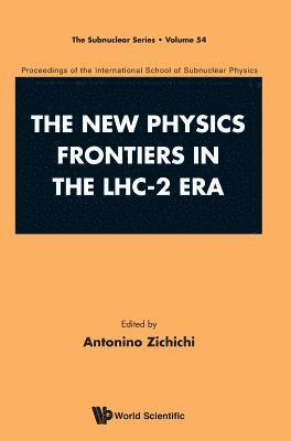 bokomslag New Physics Frontiers In The Lhc - 2 Era, The - Proceedings Of The 54th Course Of The International School Of Subnuclear Physics