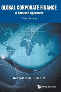 bokomslag Global Corporate Finance: A Focused Approach (Third Edition)