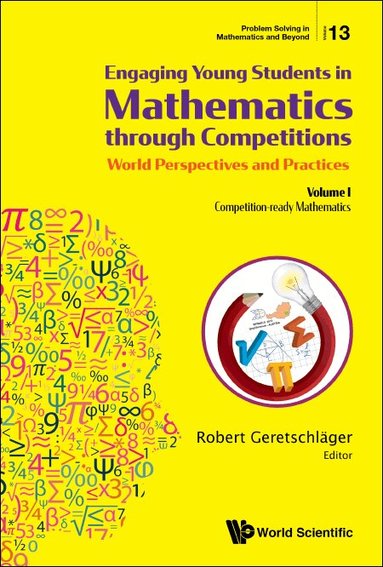 Geretschlager Robert, Robert Geretschläger - ENGAGING YOUNG STUDENTS IN MATHEMATICS THROUGH COMPETITIONS - WORLD PERSPECTIVES AND PRACTICES: VOLUME I - COMPETITION-READY MATHEMATICS, Häftad