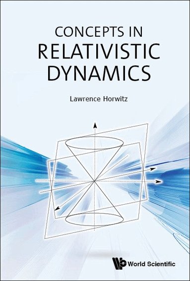 Lawrence Horwitz - CONCEPTS IN RELATIVISTIC DYNAMICS, Inbunden