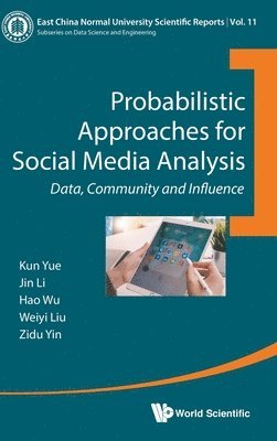 bokomslag Probabilistic Approaches For Social Media Analysis: Data, Community And Influence