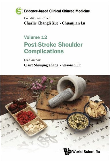 Claire Shuiqing Zhang, Shaonan Liu - EVIDENCE-BASED CLINICAL CHINESE MEDICINE - VOLUME 12: POST-STROKE SHOULDER COMPLICATIONS, Inbunden