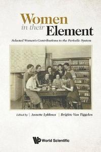 bokomslag Women In Their Element: Selected Women's Contributions To The Periodic System