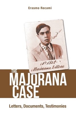 Majorana Case, The: Letters, Documents, Testimonies 1