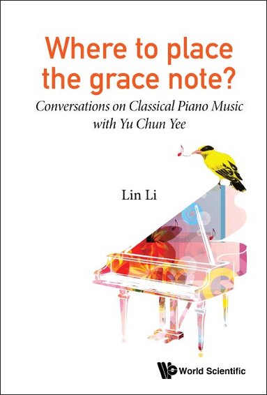 Lin Li - WHERE TO PLACE THE GRACE NOTE?: CONVERSATIONS ON CLASSICAL PIANO MUSIC WITH YU CHUN YEE, Häftad