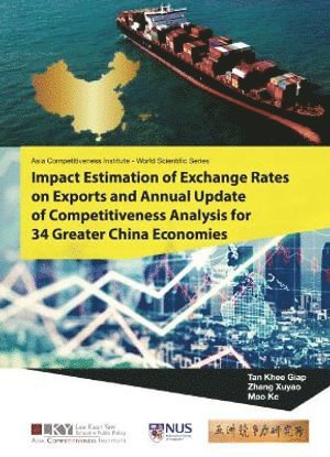 bokomslag Impact Estimation Of Exchange Rates On Exports And Annual Update Of Competitiveness Analysis For 34 Greater China Economies