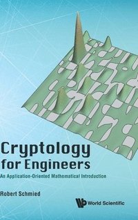bokomslag Cryptology For Engineers: An Application-oriented Mathematical Introduction