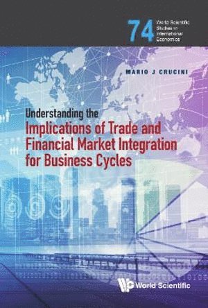 Mario J Crucini, Usa) Crucini, Mario J (Vanderbilt Univ, Mario J. Crucini, CRUCINI MARIO J, Crucini Mario J - Understanding The Implications Of Trade And Financial Market Integration For Business Cycles, Inbunden