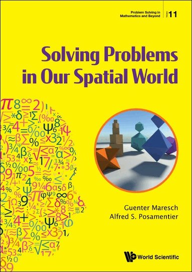 Guenter Maresch, Alfred S Posamentier - SOLVING PROBLEMS IN OUR SPATIAL WORLD, Häftad