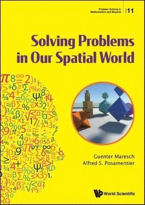 Guenter Maresch, Alfred S Posamentier, Austria) Maresch, Guenter (Univ Of Salzburg, Usa) Posamentier, Alfred S (The City University Of New York, Alfred S. Posamentier, MARESCH GUENTER - Solving Problems In Our Spatial World, Häftad