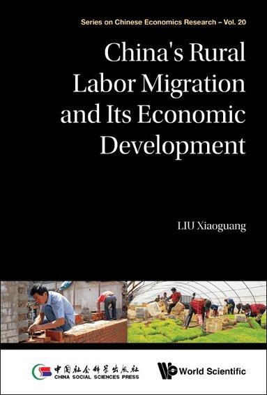 Xiaoguang Liu - CHINA'S RURAL LABOR MIGRATION AND ITS ECONOMIC DEVELOPMENT, Inbunden