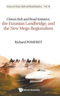 bokomslag China's Belt And Road Initiative, The Eurasian Landbridge, And The New Mega-regionalism