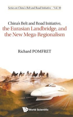 China's Belt And Road Initiative, The Eurasian Landbridge, And The New Mega-regionalism 1