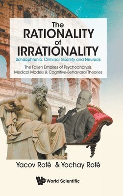 Rationality Of Irrationality, The: Schizophrenia, Criminal Insanity And Neurosis 1