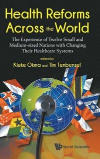 bokomslag Health Reforms Across The World: The Experience Of Twelve Small And Medium-sized Nations With Changing Their Healthcare Systems