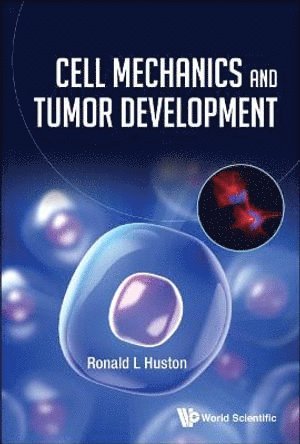 Ronald L Huston, Usa) Huston, Ronald L (Univ Of Cincinnati, Ronald L. Huston, HUSTON RONALD L, Huston Ronald L - Cell Mechanics And Tumor Development, Inbunden