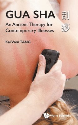 Gua Sha: An Ancient Therapy For Contemporary Illnesses 1