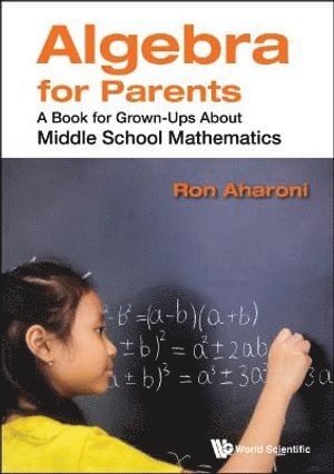 bokomslag Algebra For Parents: A Book For Grown-ups About Middle School Mathematics