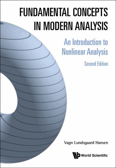 Vagn Lundsgaard Hansen - FUNDAMENTAL CONCEPTS IN MODERN ANALYSIS: AN INTRODUCTION TO NONLINEAR ANALYSIS (SECOND EDITION), Inbunden