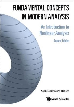 Vagn Lundsgaard Hansen, Denmark) Hansen, Vagn Lundsgaard (Technical Univ Of Denmark, HANSEN VAGN LUNDSGAARD, Hansen Vagn Lundsgaard - Fundamental Concepts In Modern Analysis: An Introduction To Nonlinear Analysis, Inbunden