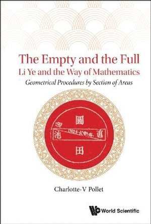 bokomslag Empty And The Full, The: Li Ye And The Way Of Mathematics - Geometrical Procedures By Section Of Areas