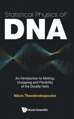 bokomslag Statistical Physics Of Dna: An Introduction To Melting, Unzipping And Flexibility Of The Double Helix